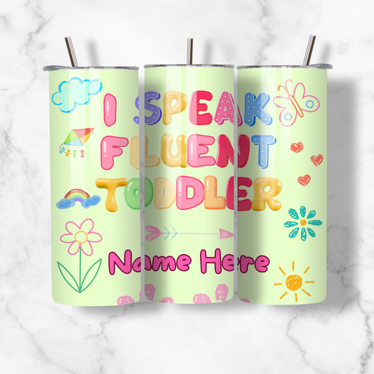 I Speak Fluent Toddler Tumbler with Name