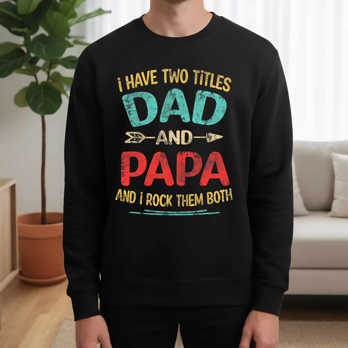 I Have Two Titles Dad and Papa Sweatshirt