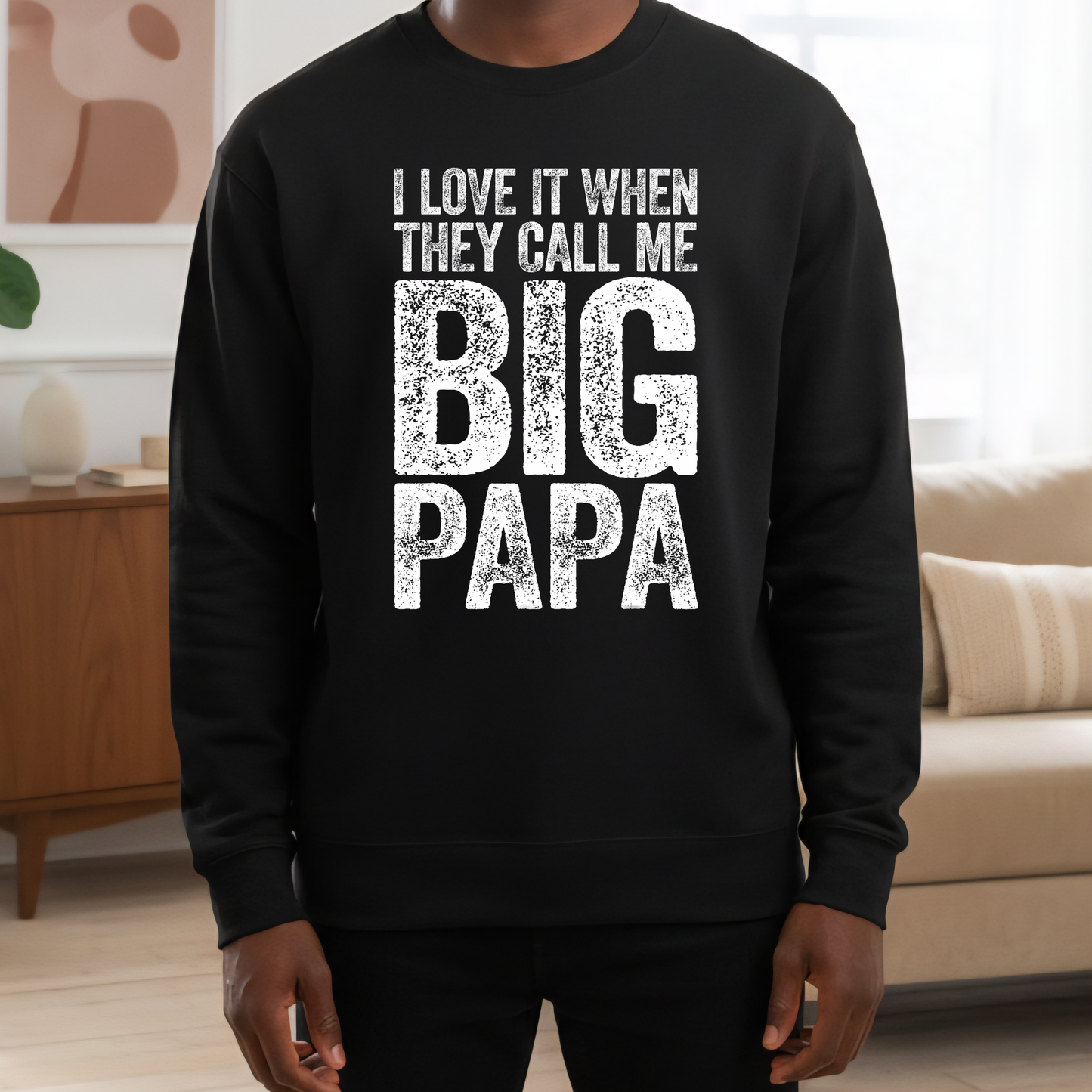 I Love It When They Call Me Big Papa Sweatshirt