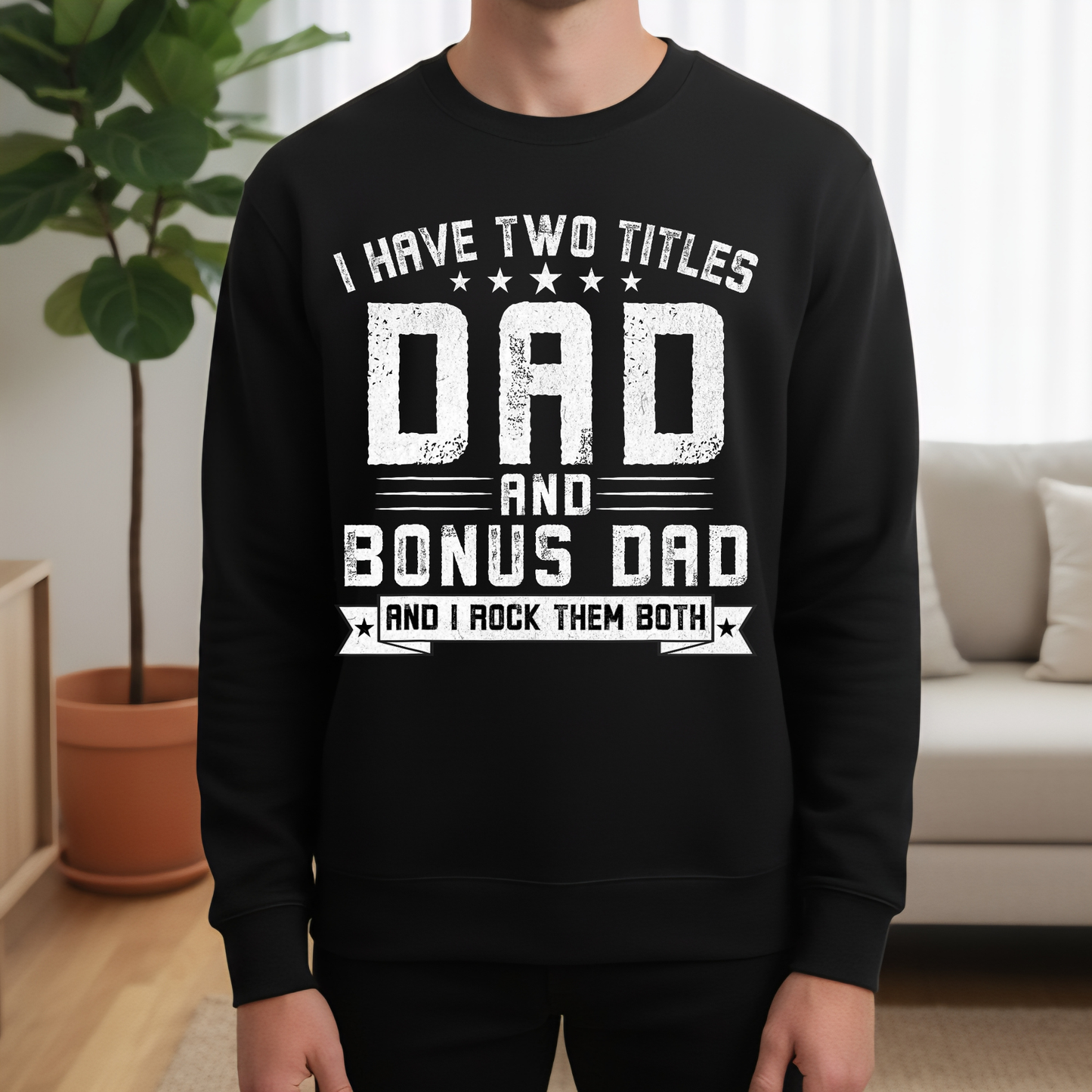 I Have Two Titles Dad and Bonus Dad Sweatshirt